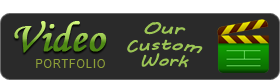 Video portfolio and our custom work